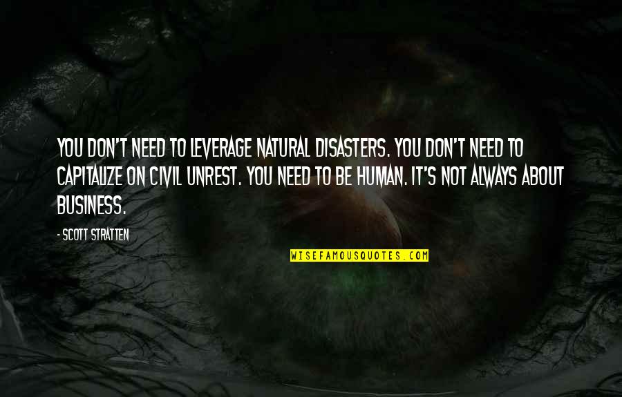 Deathism Quotes By Scott Stratten: You don't need to leverage natural disasters. You