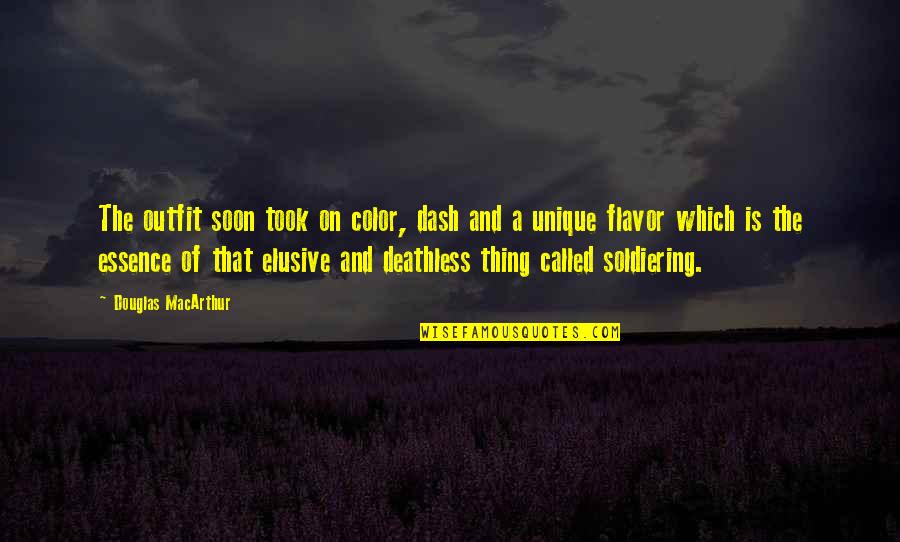 Deathless Quotes By Douglas MacArthur: The outfit soon took on color, dash and Deathless Quotes By Douglas MacArthur: The outfit soon took on color, dash and