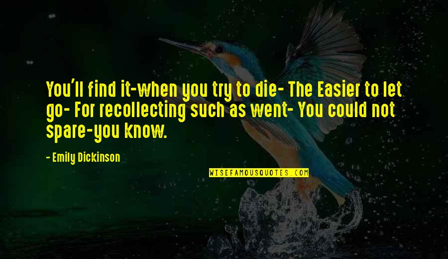 Death'll Quotes By Emily Dickinson: You'll find it-when you try to die- The