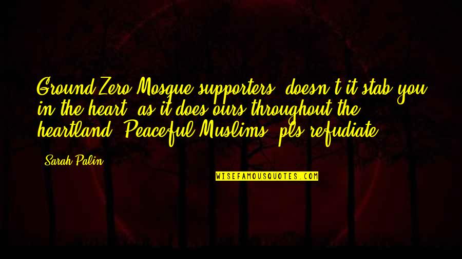 Deathly Hallow Quotes By Sarah Palin: Ground Zero Mosque supporters: doesn't it stab you Deathly Hallow Quotes By Sarah Palin: Ground Zero Mosque supporters: doesn't it stab you