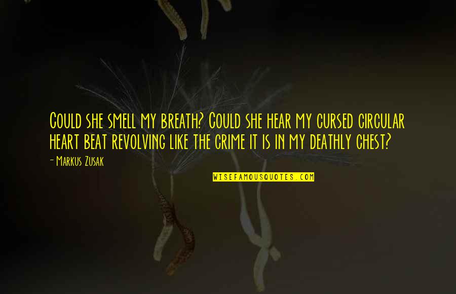 Deathly Quotes By Markus Zusak: Could she smell my breath? Could she hear