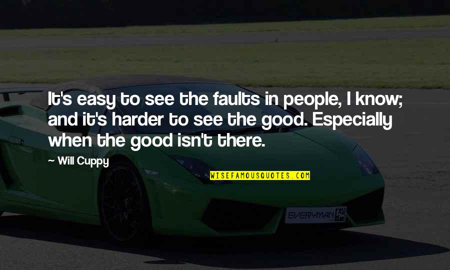 Deathly Quotes By Will Cuppy: It's easy to see the faults in people,