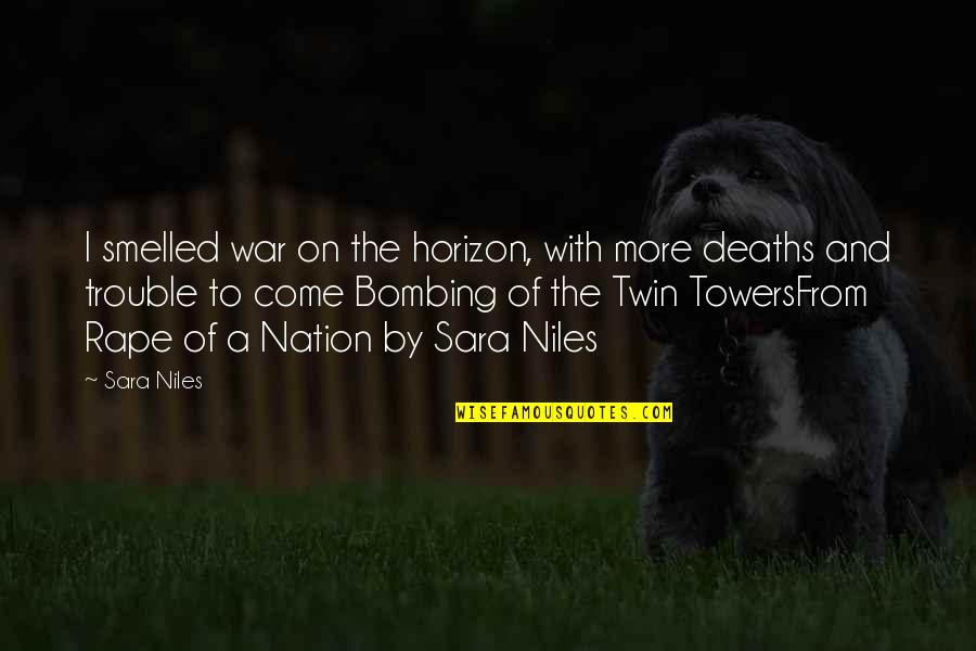 Deaths By War Quotes By Sara Niles: I smelled war on the horizon, with more Deaths By War Quotes By Sara Niles: I smelled war on the horizon, with more