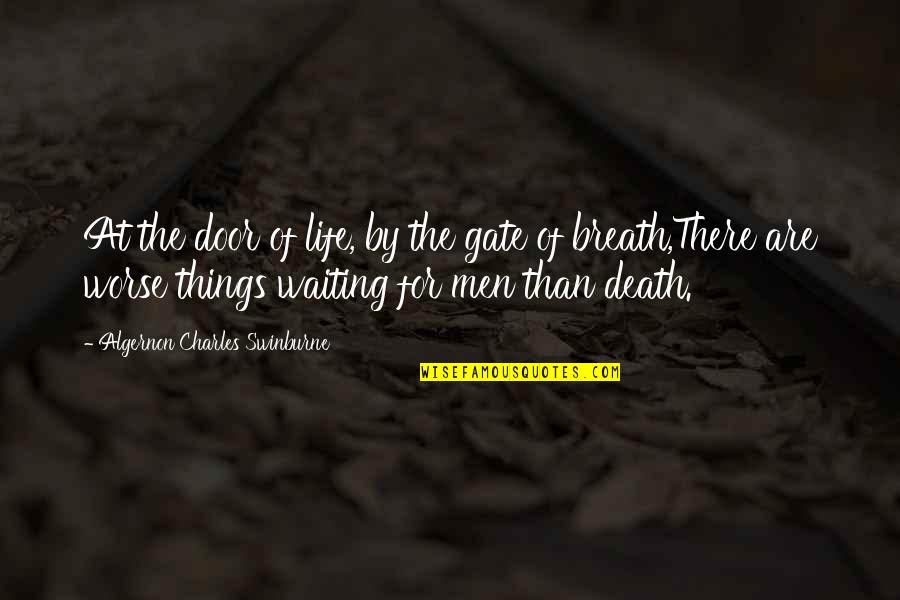 Death's Door Quotes By Algernon Charles Swinburne: At the door of life, by the gate