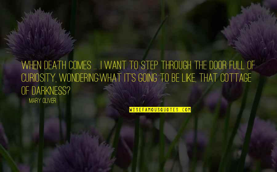 Death's Door Quotes By Mary Oliver: When death comes ... .I want to step