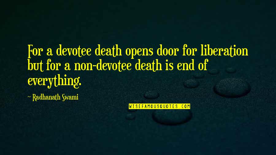 Death's Door Quotes By Radhanath Swami: For a devotee death opens door for liberation