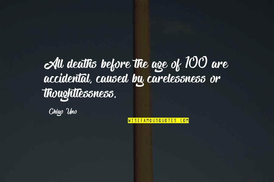 Deaths Quotes By Chiyo Uno: All deaths before the age of 100 are