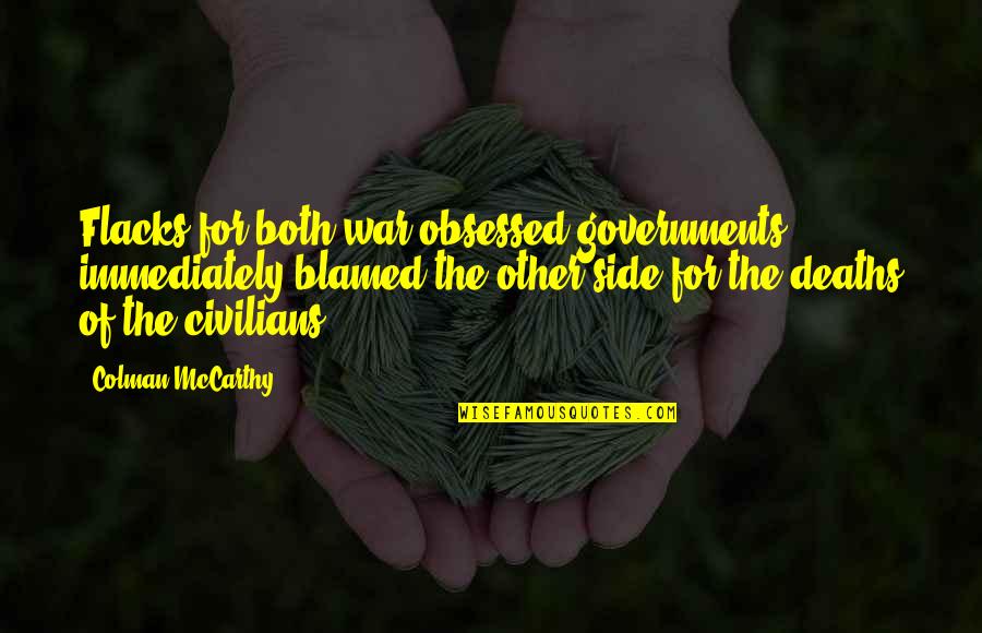 Deaths Quotes By Colman McCarthy: Flacks for both war-obsessed governments immediately blamed the