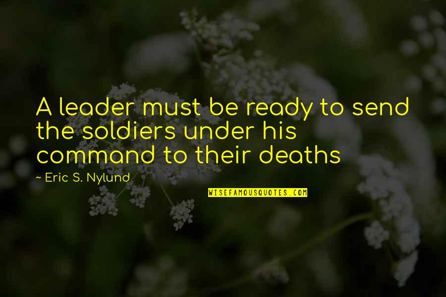 Deaths Quotes By Eric S. Nylund: A leader must be ready to send the