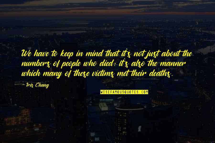Deaths Quotes By Iris Chang: We have to keep in mind that it's