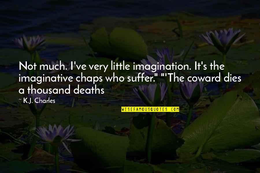 Deaths Quotes By K.J. Charles: Not much. I've very little imagination. It's the