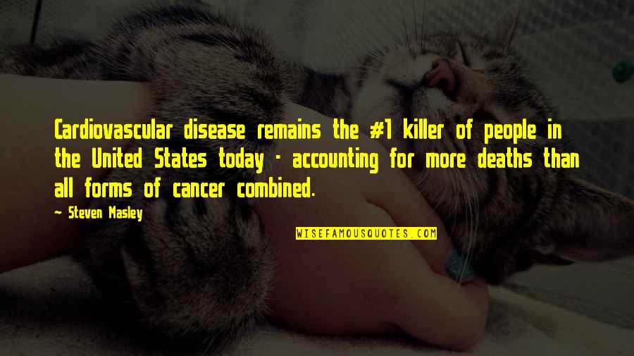 Deaths Quotes By Steven Masley: Cardiovascular disease remains the #1 killer of people