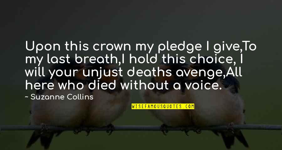 Deaths Quotes By Suzanne Collins: Upon this crown my pledge I give,To my