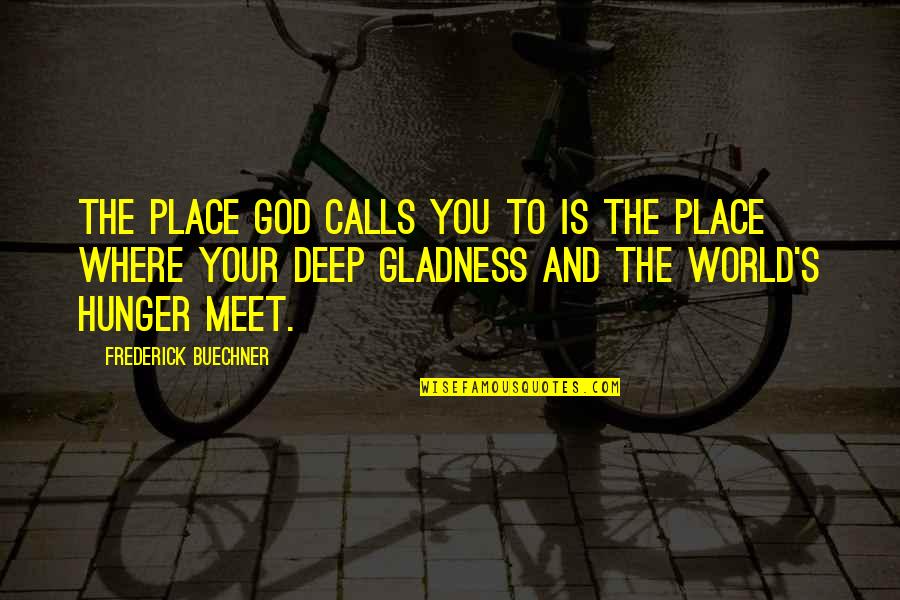 Deathwish Video Quotes By Frederick Buechner: The place God calls you to is the