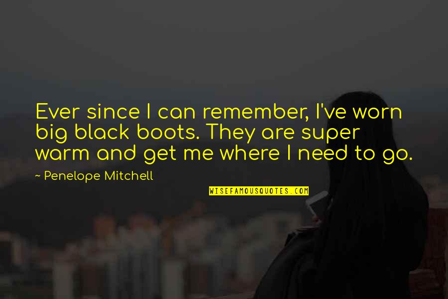 Deat's Quotes By Penelope Mitchell: Ever since I can remember, I've worn big Deat's Quotes By Penelope Mitchell: Ever since I can remember, I've worn big