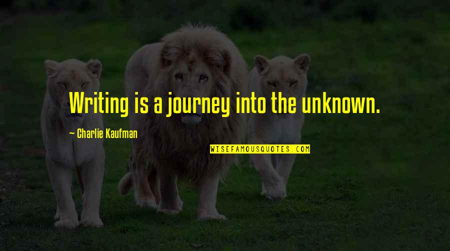 Deavynne Quotes By Charlie Kaufman: Writing is a journey into the unknown. Deavynne Quotes By Charlie Kaufman: Writing is a journey into the unknown.