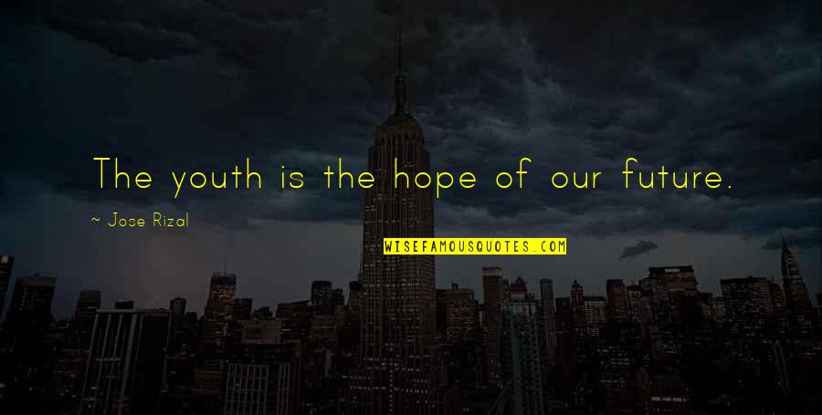 Deb Caletti Love Quotes By Jose Rizal: The youth is the hope of our future.