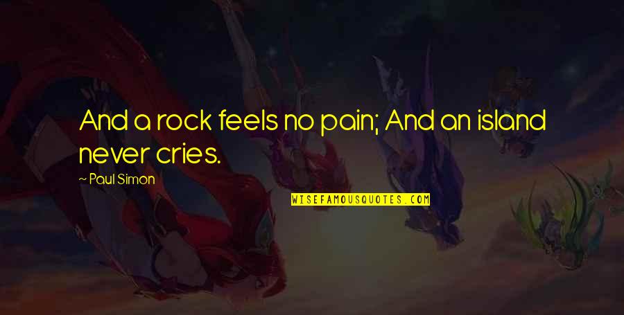 Debabrata Biswas Quotes By Paul Simon: And a rock feels no pain; And an Debabrata Biswas Quotes By Paul Simon: And a rock feels no pain; And an