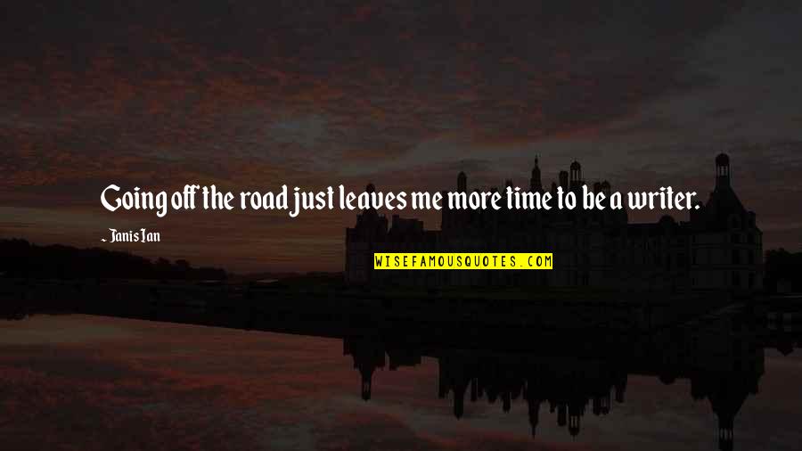 Debabrata Chakravarti Quotes By Janis Ian: Going off the road just leaves me more