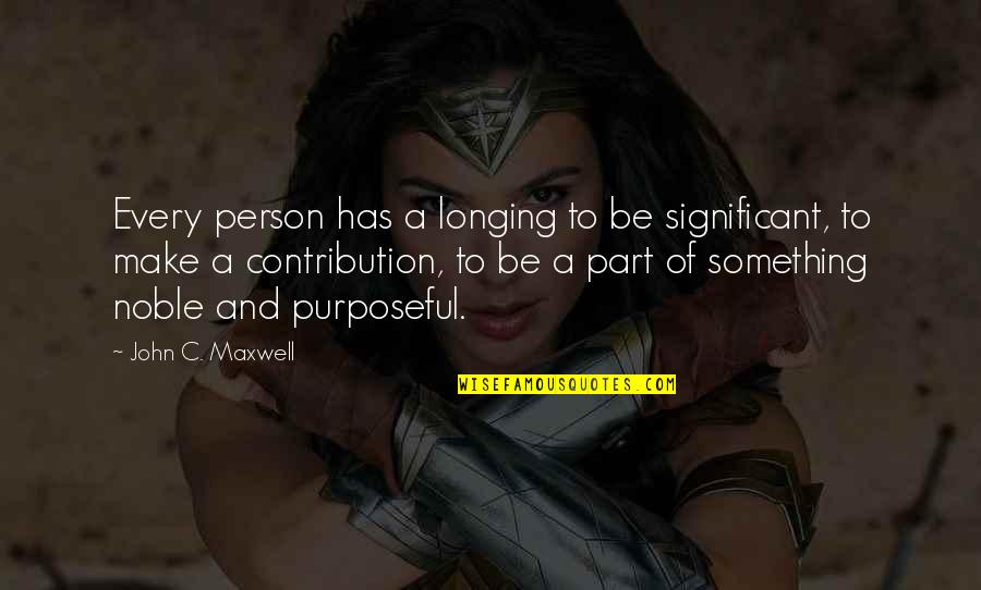 Debabrata Majumdar Quotes By John C. Maxwell: Every person has a longing to be significant, Debabrata Majumdar Quotes By John C. Maxwell: Every person has a longing to be significant,