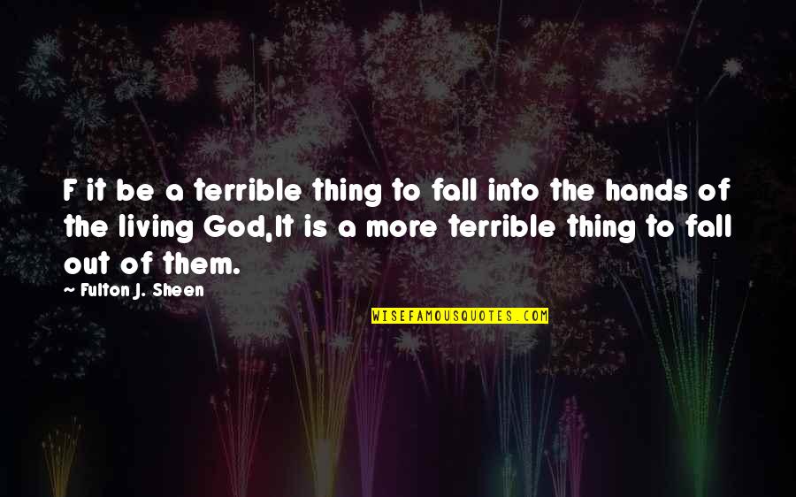 Debacco University Quotes By Fulton J. Sheen: F it be a terrible thing to fall Debacco University Quotes By Fulton J. Sheen: F it be a terrible thing to fall