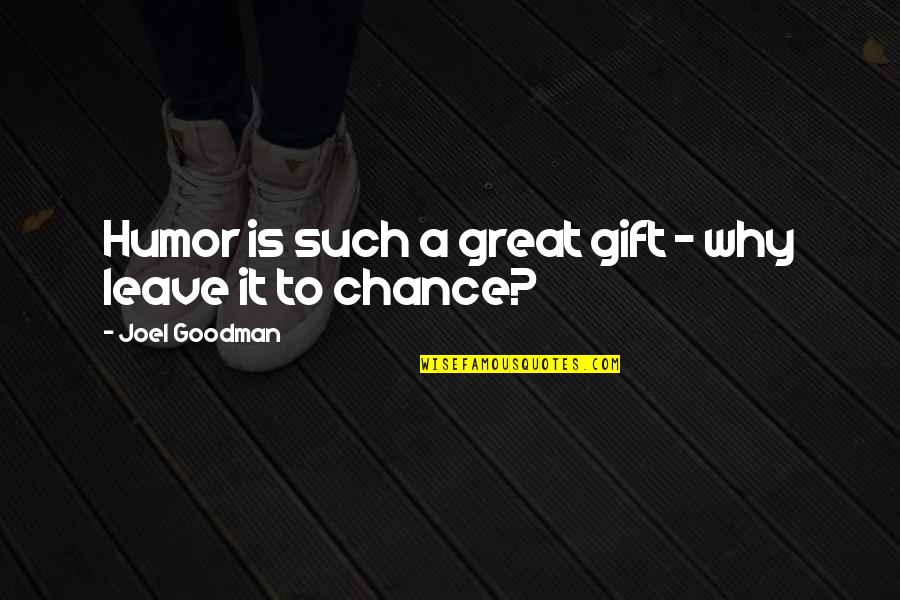 Debacco University Quotes By Joel Goodman: Humor is such a great gift - why Debacco University Quotes By Joel Goodman: Humor is such a great gift - why