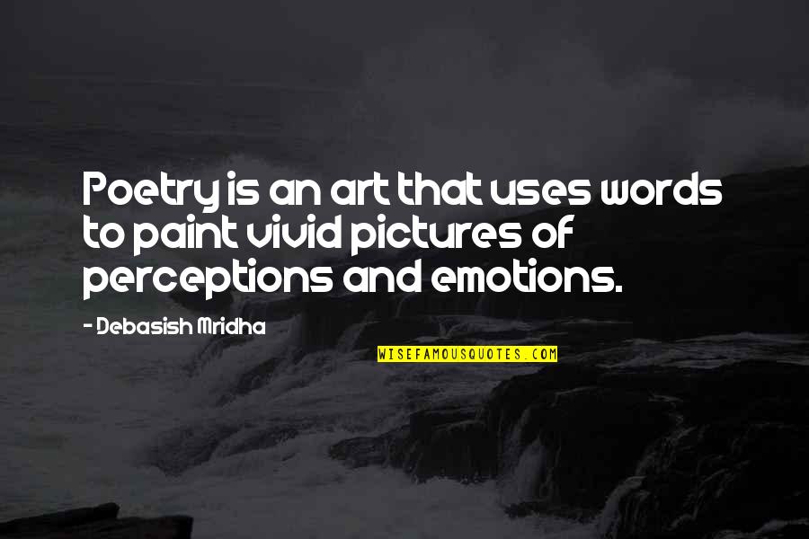 Debahi Quotes By Debasish Mridha: Poetry is an art that uses words to