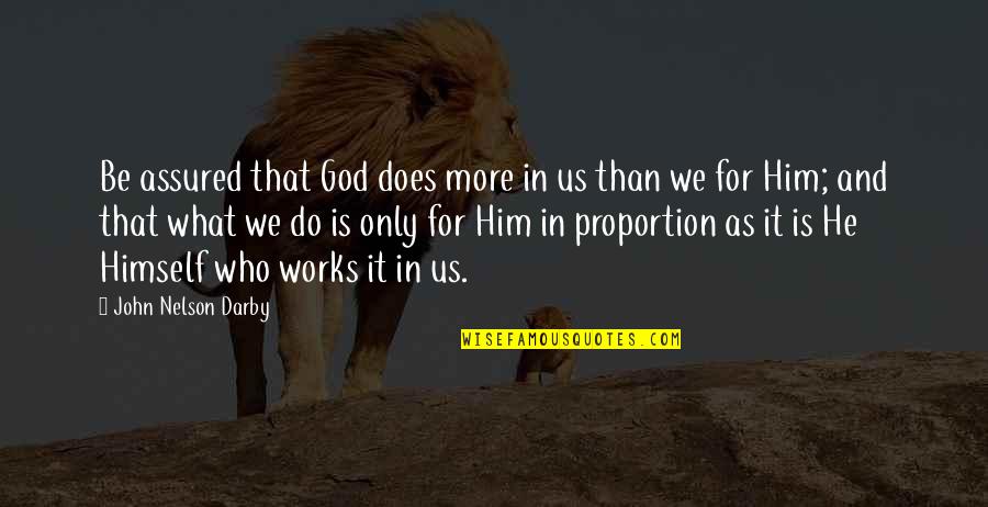 Debaisieux Immobilier Quotes By John Nelson Darby: Be assured that God does more in us Debaisieux Immobilier Quotes By John Nelson Darby: Be assured that God does more in us