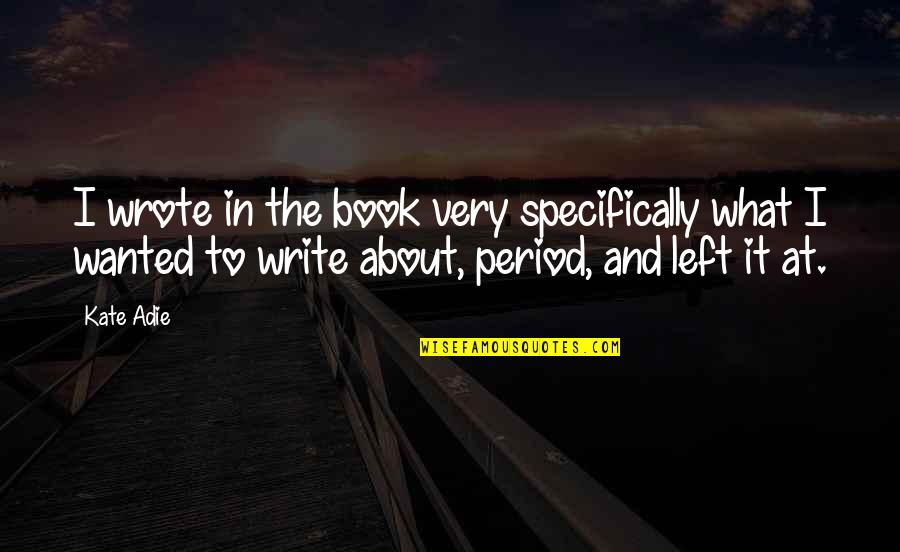 Debajo In Spanish Quotes By Kate Adie: I wrote in the book very specifically what