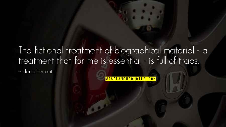 Debandada Sinonimo Quotes By Elena Ferrante: The fictional treatment of biographical material - a Debandada Sinonimo Quotes By Elena Ferrante: The fictional treatment of biographical material - a