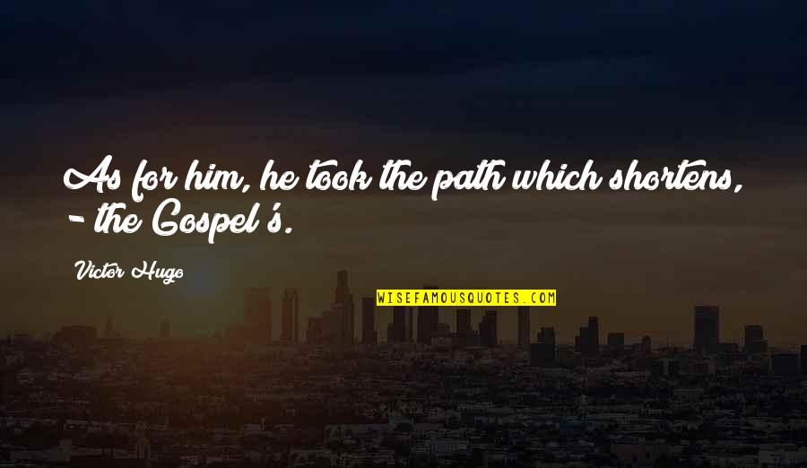 Debane Quotes By Victor Hugo: As for him, he took the path which