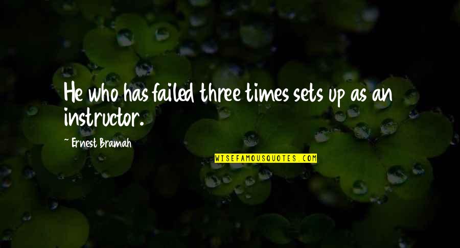 Debany Quotes By Ernest Bramah: He who has failed three times sets up
