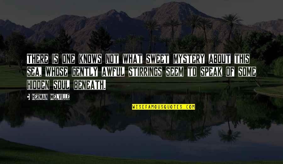 Debapriya Das Quotes By Herman Melville: There is one knows not what sweet mystery