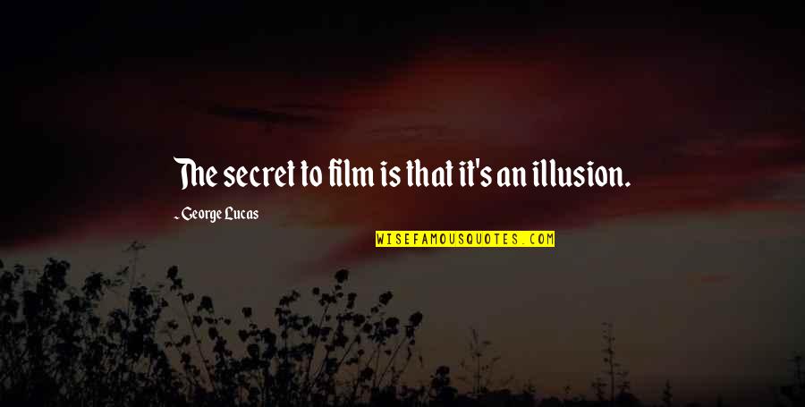Debaran Pengantin Quotes By George Lucas: The secret to film is that it's an Debaran Pengantin Quotes By George Lucas: The secret to film is that it's an