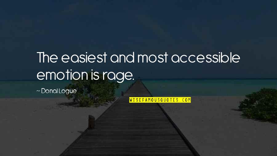 Debarati Halder Quotes By Donal Logue: The easiest and most accessible emotion is rage.