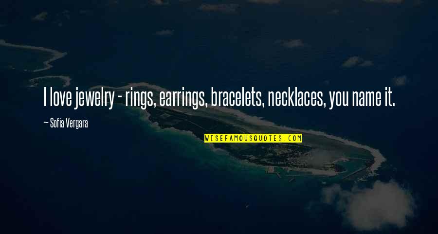 Debarge Unsung Quotes By Sofia Vergara: I love jewelry - rings, earrings, bracelets, necklaces,