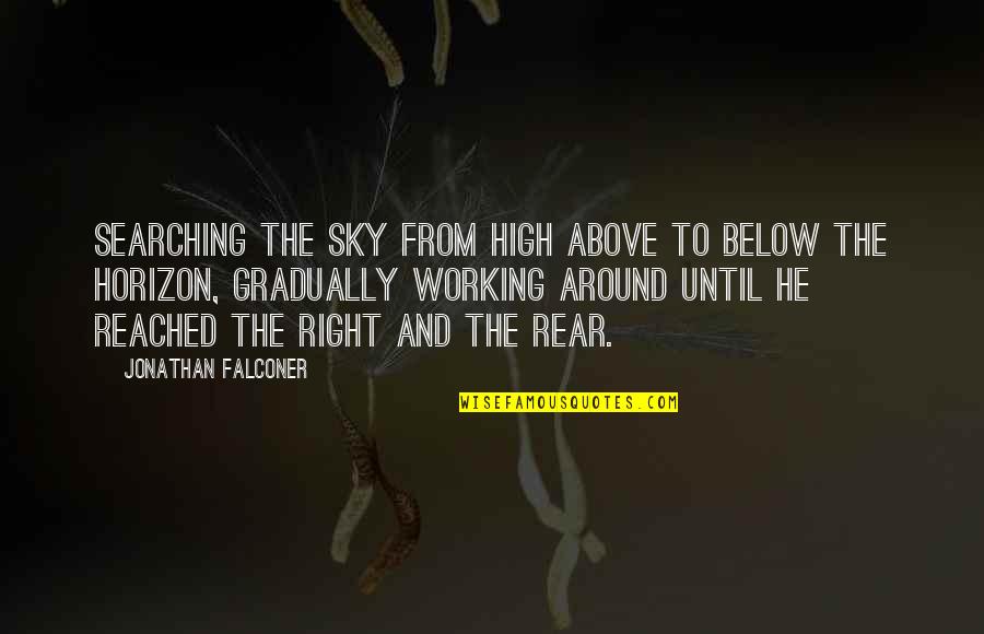 Debarkation Quotes By Jonathan Falconer: searching the sky from high above to below Debarkation Quotes By Jonathan Falconer: searching the sky from high above to below