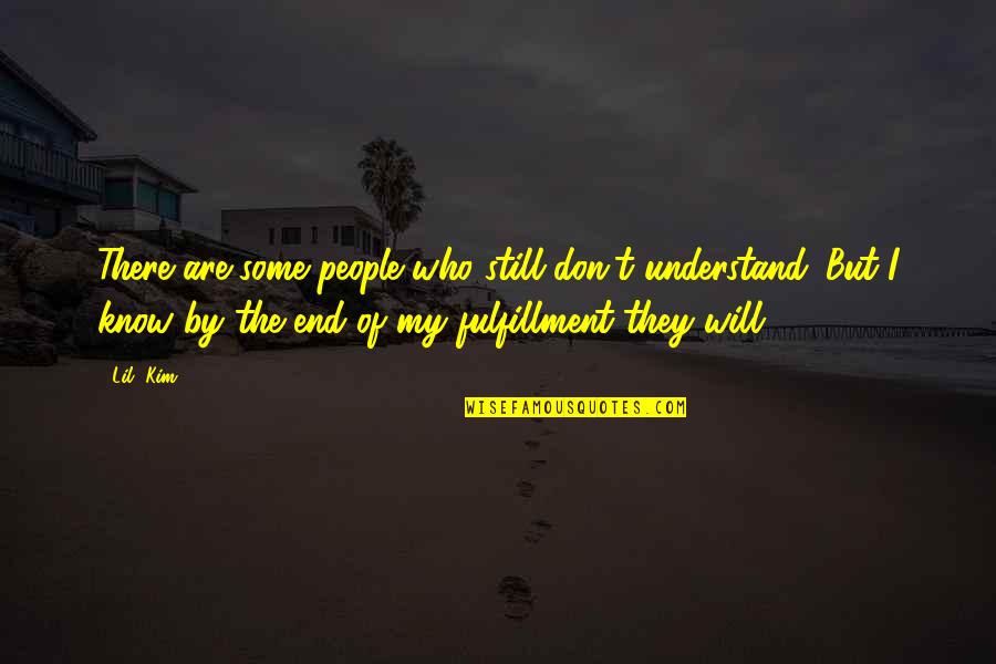 Debarking Surgery Quotes By Lil' Kim: There are some people who still don't understand. Debarking Surgery Quotes By Lil' Kim: There are some people who still don't understand.