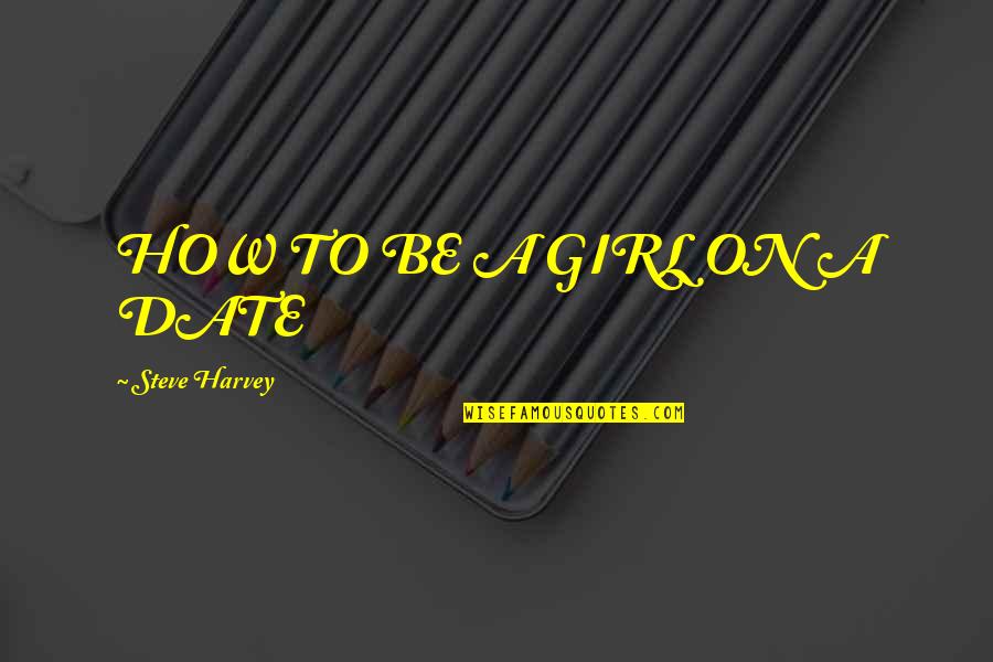 Debarros Watch Quotes By Steve Harvey: HOW TO BE A GIRL ON A DATE Debarros Watch Quotes By Steve Harvey: HOW TO BE A GIRL ON A DATE