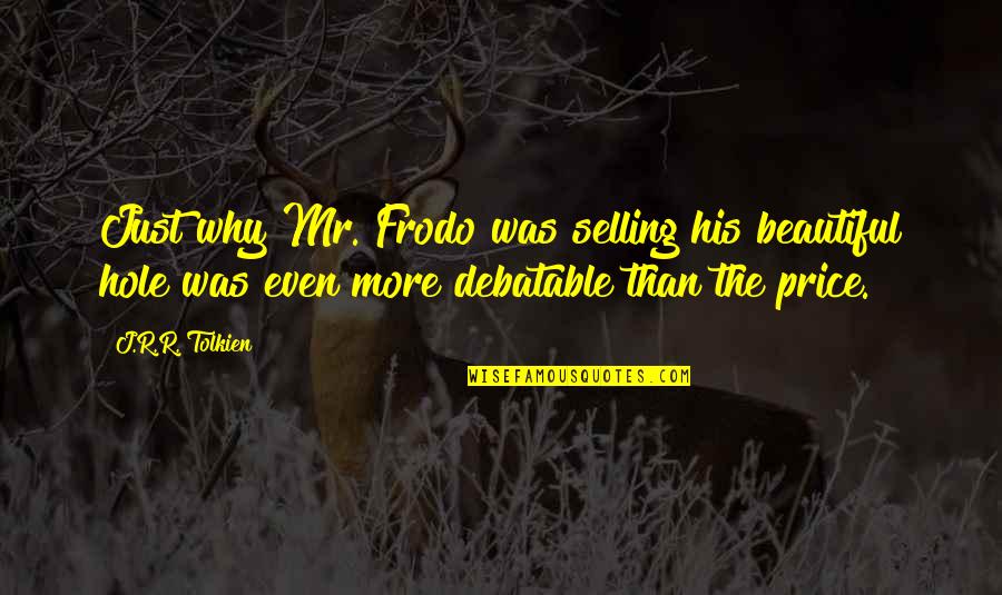 Debatable Quotes By J.R.R. Tolkien: Just why Mr. Frodo was selling his beautiful