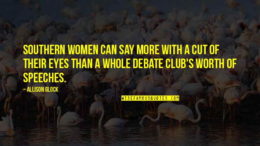 Debate Club Quotes By Allison Glock: Southern women can say more with a cut