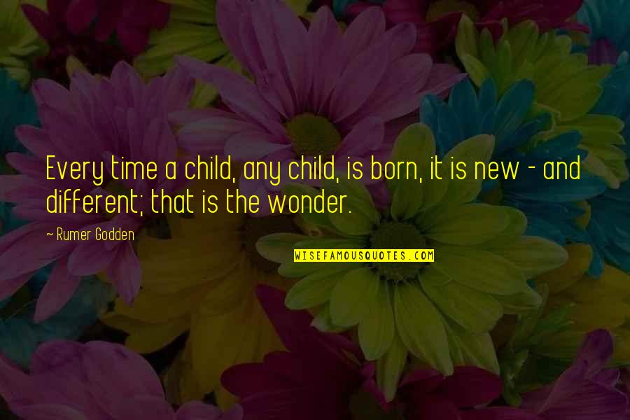 Debater Quotes By Rumer Godden: Every time a child, any child, is born,