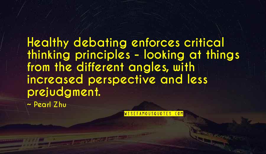 Debating Quotes By Pearl Zhu: Healthy debating enforces critical thinking principles - looking