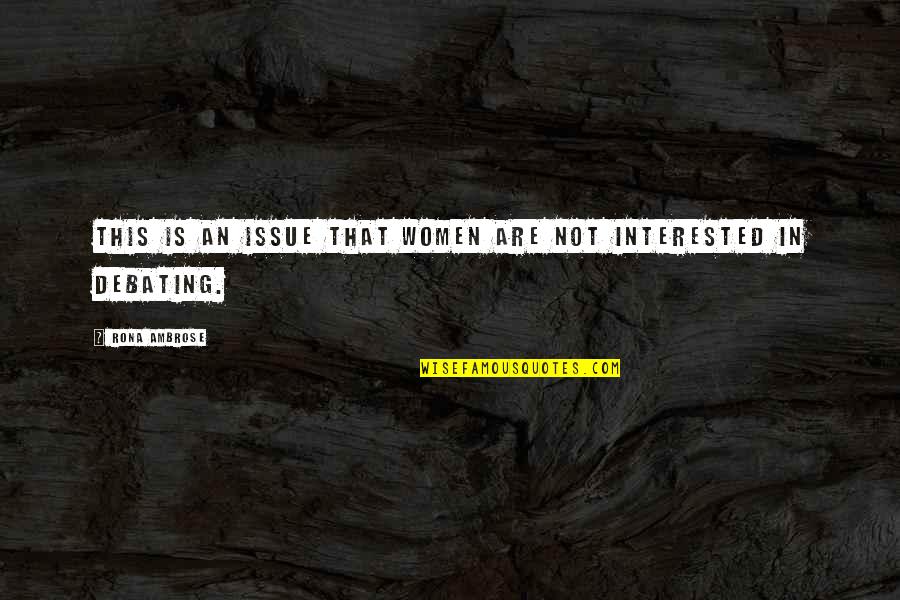 Debating Quotes By Rona Ambrose: This is an issue that women are not Debating Quotes By Rona Ambrose: This is an issue that women are not
