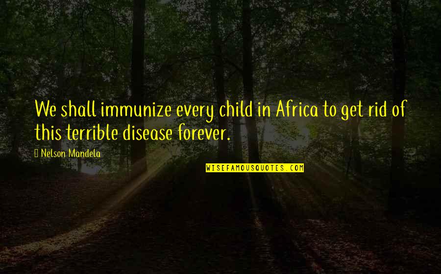 Debatir Sinonimo Quotes By Nelson Mandela: We shall immunize every child in Africa to