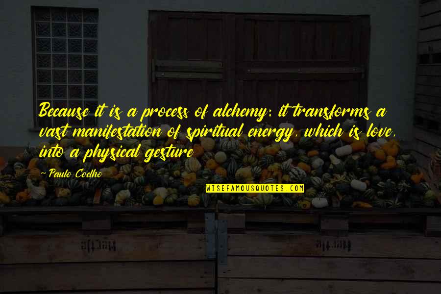 Debatir Sinonimo Quotes By Paulo Coelho: Because it is a process of alchemy: it