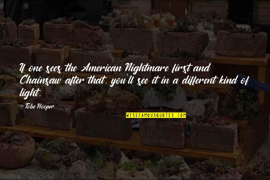 Debatir Sinonimo Quotes By Tobe Hooper: If one sees the American Nightmare first and