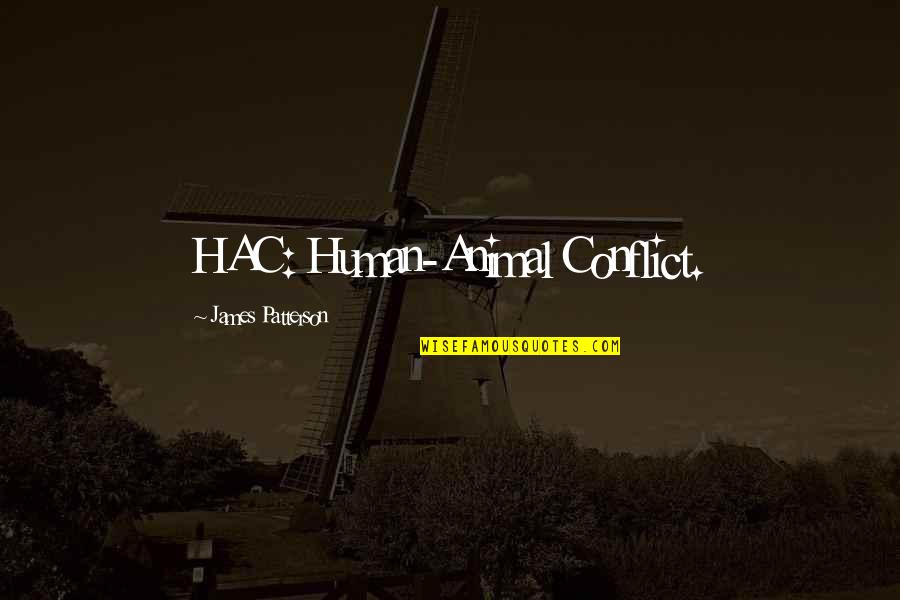 Debatox Quotes By James Patterson: HAC: Human-Animal Conflict. Debatox Quotes By James Patterson: HAC: Human-Animal Conflict.