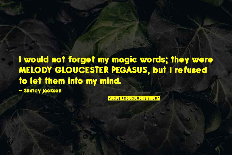 Debatten Dr2 Quotes By Shirley Jackson: I would not forget my magic words; they Debatten Dr2 Quotes By Shirley Jackson: I would not forget my magic words; they