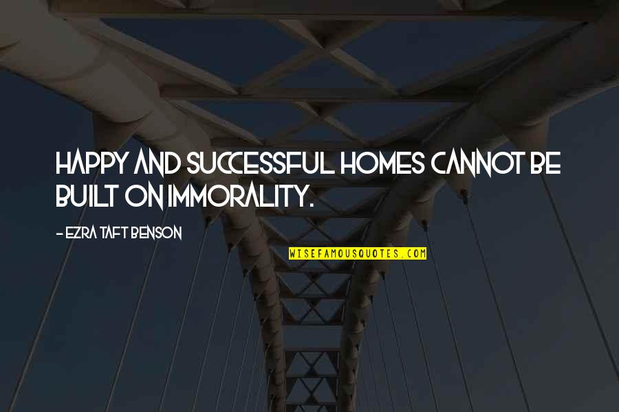 Debatten Gentse Quotes By Ezra Taft Benson: Happy and successful homes cannot be built on Debatten Gentse Quotes By Ezra Taft Benson: Happy and successful homes cannot be built on